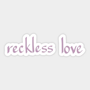 RECKLESS LOVE Sticker